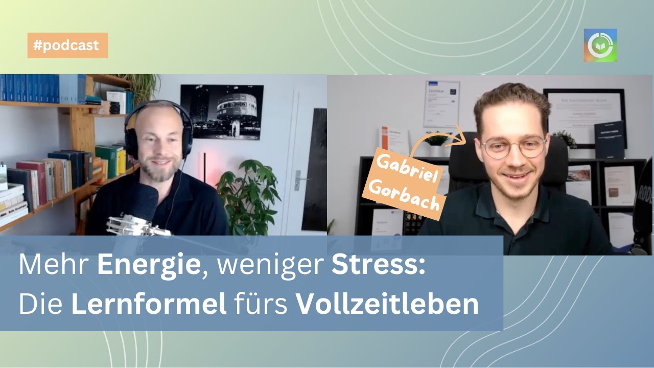 Zu wenig Zeit? 7 effiziente Lernstrategien im Fernstudium neben Job & Familie - mit Gabriel Gorbach