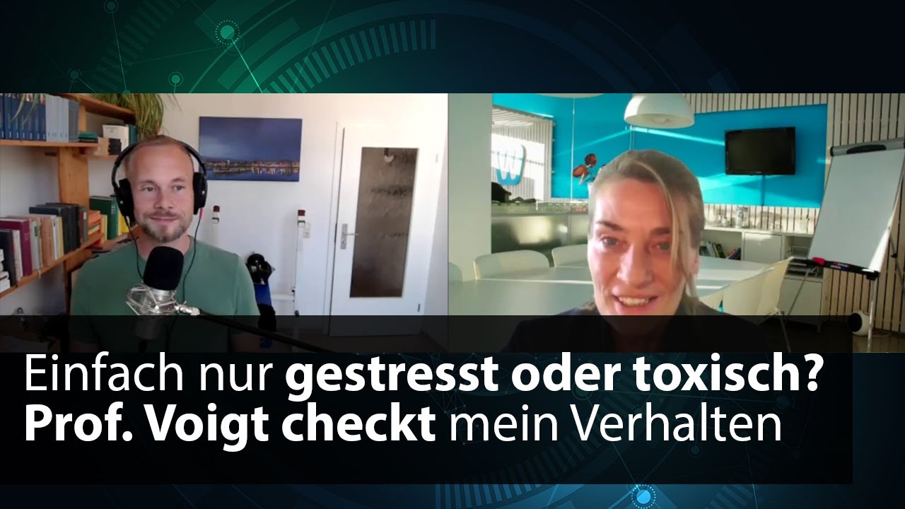 Wie toxisch bin ich? Mein Verhalten unter Stress im Toxizitäts-Check | mit Prof. Dr. Daniela Voigt